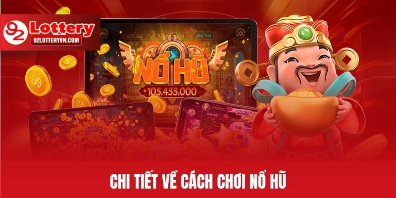 Chi tiết về cách chơi Nổ Hũ