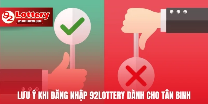 Lưu ý khi đăng nhập 92Lottery dành cho tân binh