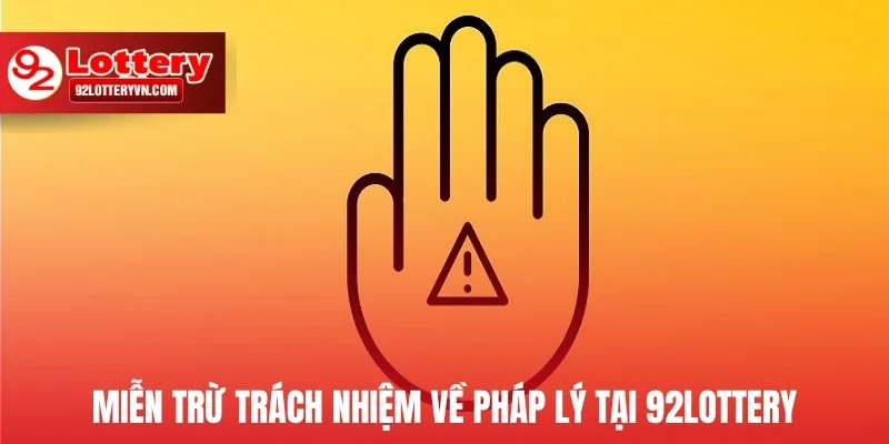 Miễn trách nhiệm về pháp lý tại 92Lottery