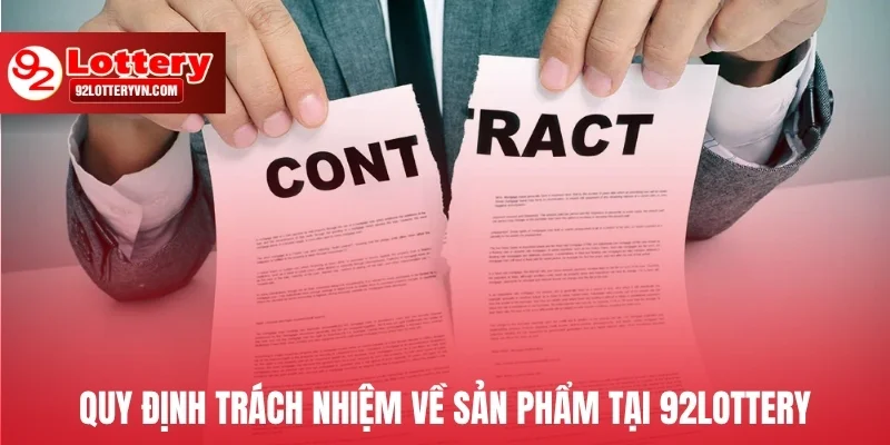 Quy định trách nhiệm về sản phẩm tại 92Lottery