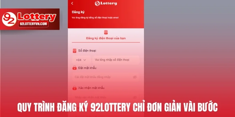 Quy trình đăng ký 92Lottery chỉ đơn giản vài bước