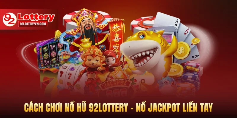 Cách chơi nổ hũ